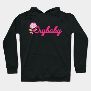 Crybaby Rose Funny Sassy Slogan Kawaii Girly Hoodie